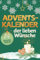 Adventskalender der lieben Wünsche: 24 Botschaften, die das Herz erwärmen I Ein liebevolles Geschenk voller Aufmerksamkeit und Wertschätzung