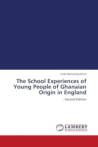 The School Experiences of Young People of Ghanaian Origin in England: - Second Edition