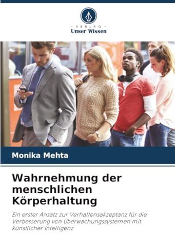 Wahrnehmung der menschlichen Körperhaltung: Ein erster Ansatz zur Verhaltensakzeptanz für die Verbesserung von Überwachungssystemen mit künstlicher Intelligenz