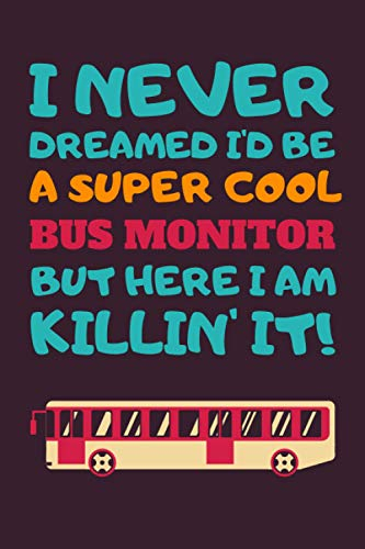 Bus Monitor Gifts: Blank Lined Notebook Journal Diary Paper, a Funny and Appreciation Gift for Bus Monitor to Write in (Volume 5)