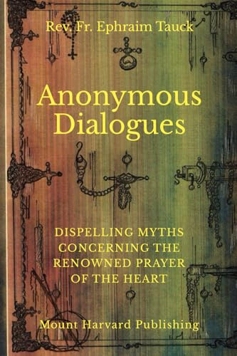 Anonymous Dialogues: Dispelling Myths Concerning the Renowned Prayer of the Heart