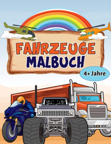 Fahrzeuge Malbuch ab 4 Jahren: Ausmalbuch für Kinder mit Malvorlagen von Autos, Baggern, Traktoren, Zügen und vielen weiteren