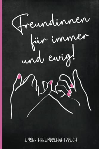 Freundschaftsbuch Für Mädchen: Freundinnen für immer und ewig unser Freundebuch ein Beste Freundinnen Geschenk Geburtstag Erinnerungsalbum für die liebste Freundin zum Ausfüllen