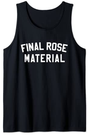 Final Rose Material Shirt, Bachelor und Bachelorette Shirt Tank Top