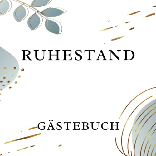 Ruhestand Gästebuch: Ruhestandsbuch für Erinnerungen, Wünsche, Unterschriften und Bilder, Pensionierungsparty, Andenken und Gästebuch für Nachrichten, Ruhestandsbuch zum Unterschreiben.