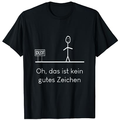 Oh, das ist kein gutes Zeichen lustiger Spruch T-Shirt