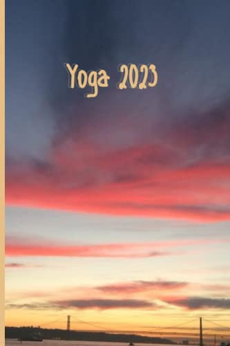 Yoga 2023: Calendar Planner Log Book - Monthly Organizer, SelfCare Pages And 255 Training Sessions Log - Cream Paper & Ideal Size.