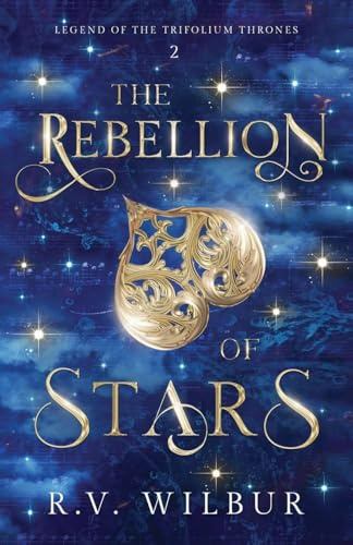 The Rebellion of Stars (Legend of the Trifolium Thrones, Band 2)