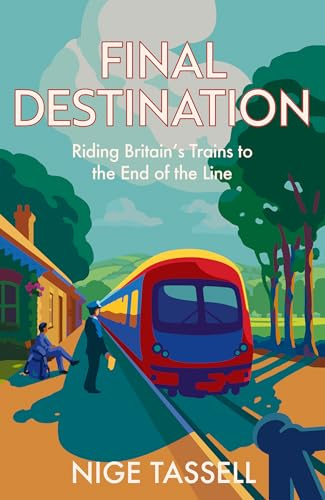 Mudlark Final Destination Riding Britains Trains to the End of the Line.
