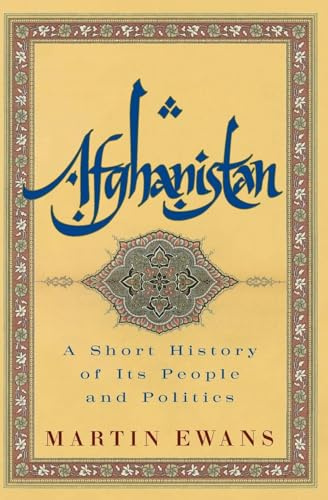 Afghanistan: A Short History of Its People and Politics – A Turbulent Chronicle of Empire, Soviet War, Taliban, and Reconstruction