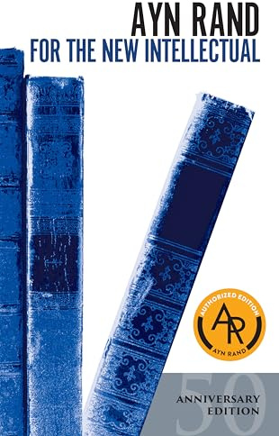For the New Intellectual: The Philosophy of Ayn Rand (50th Anniversary Edition)