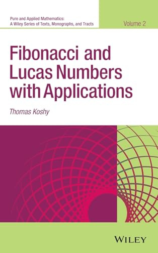 Fibonacci and Lucas Numbers with Applications, Volume 2 (Pure and Applied Mathematics: A Wiley Series of Texts, Monographs and Tracts, Band 2)
