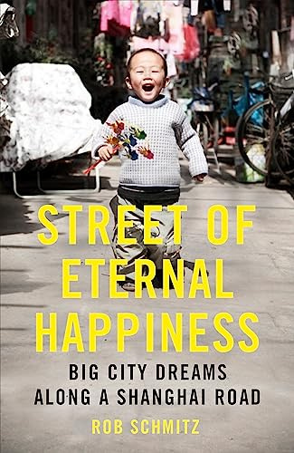 Street of Eternal Happiness: Big City Dreams Along a Shanghai Road