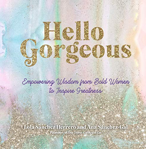 Hello Gorgeous: Empowering Quotes from Bold Women to Inspire Greatness (4) (Everyday Inspiration)