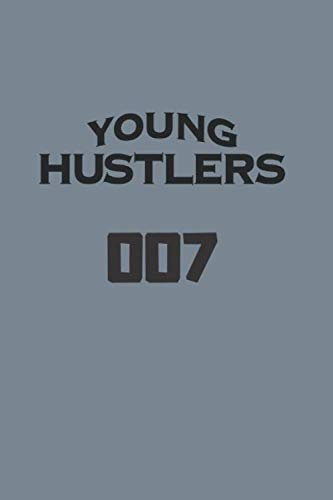 Notebook: Yong Hustler 007 , Journal for Writing, College Ruled Size 6 x 9, 110 Pages: Notebook: Yong Hustler 007 , Journal for Writing, College Ruled Size 6 x 9, 110 Pages