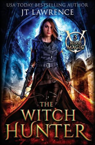 The Witch Hunter: An Urban Fantasy action-adventure (Blood Magic, Band 3)