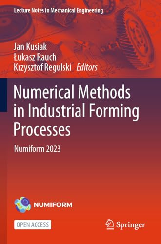 Numerical Methods in Industrial Forming Processes: Numiform 2023 (Lecture Notes in Mechanical Engineering)