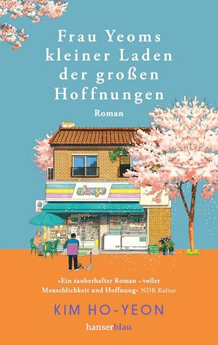 Frau Yeoms kleiner Laden der großen Hoffnungen: Roman. Kim Ho-Yeons Romane sind ein Föhn für das gefrorene Meer in uns. Der Spiegel