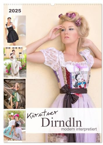 Kärntner Dirndln - modern interpretiert (Wandkalender 2025 DIN A2 hoch), CALVENDO Monatskalender: Tradition trifft Moderne - Bezaubernde Models zeigen moderne Dirndldesigns (CALVENDO Menschen)