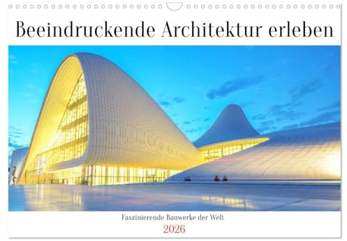 Beeindruckende Architektur erleben (Wandkalender 2026 DIN A3 quer), CALVENDO Monatskalender: Faszinierende Bauwerke der Welt (CALVENDO Orte)