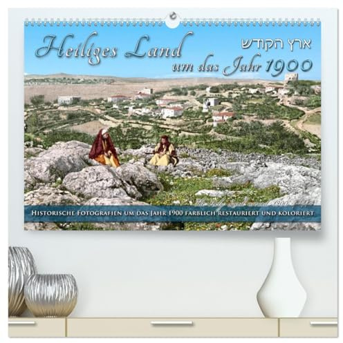 Heiliges Land um das Jahr 1900 - Fotos neu restauriert und koloriert (hochwertiger Premium Wandkalender 2026 DIN A2 quer), Kunstdruck in Hochglanz: ... Farben zu neuem Leben. (CALVENDO Orte)