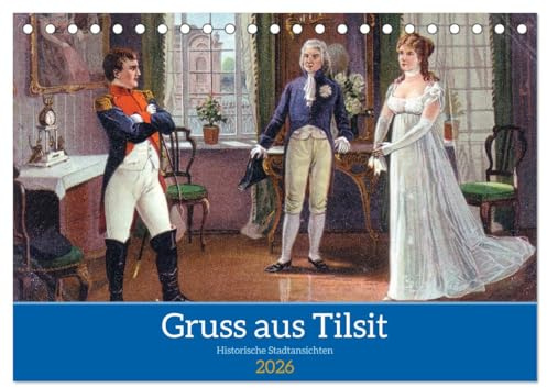 Gruss aus Tilsit - Historische Stadtansichten (Tischkalender 2026 DIN A5 quer), CALVENDO Monatskalender: Alte Ansichtskarten und Notgeld von Tilsit aus dem Jahre 1921 (CALVENDO Orte)
