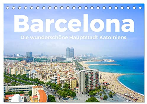 Barcelona - Die wunderschöne Hauptstadt Kataloniens. (Tischkalender 2026 DIN A5 quer), CALVENDO Monatskalender: Kommen Sie mit auf eine eindrucksvolle Reise nach Barcelona. (CALVENDO Orte)
