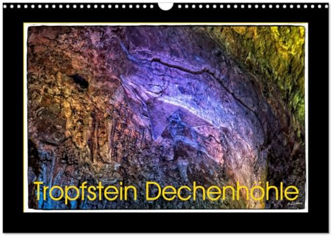 Tropfstein Dechenhöhle (Wandkalender 2026 DIN A3 quer), CALVENDO Monatskalender: Fotografien der Dechenhöhle, Tropfstein-Schönheiten in Millionen von Jahren erschaffen und geformt. (CALVENDO Natur)