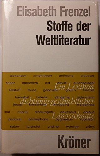Stoffe der Weltliteratur: Ein Lexikon dichtungsgeschichtlicher Längsschnitte (Kröners Taschenausgaben (KTA))