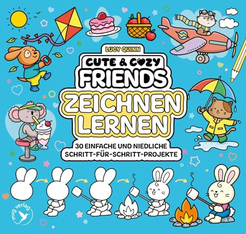 Cute & Cozy Friends – Zeichnen lernen: 30 einfache und niedliche Schritt-für-Schritt-Projekte | Supersüße Motive malen lernen für Kids,Teens & Erwachsene