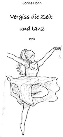 Vergiss die Zeit und tanz: Lyrik