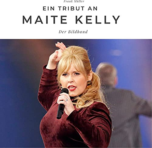 Ein Tribut an Maite Kelly: Der Bildband