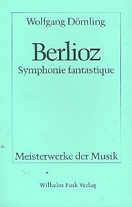 Hector Berlioz - Symphonie fantastique (Meisterwerke der Musik)