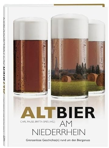 Altbier am Niederrhein: Grenzenlose Geschichte(n) rund um den Biergenuss