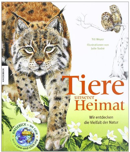 Tiere unserer Heimat: Eine Entdeckungsreise durch das Jahr: Wir entdecken die Vielfalt der Natur