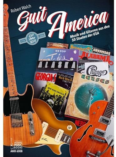 GuitAmerica.: Musik und Gitarren aus den 50 Staten der USA. 1776-2026 - 250 Jahre USA: Musik und Gitarren aus den 50 Staaten der USA. 1776-2026 - 250 Jahre USA