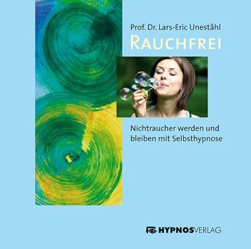 Rauchfrei: Nichtraucher werden und bleiben mit Selbsthypnose