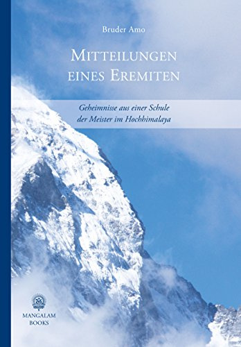 Mitteilungen eines Eremiten: Geheimnisse aus einer Schule der Meister im Hoch-Himalaya