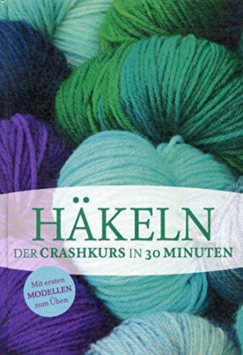 Häkeln, Der Crashkurs in 30 Minuten