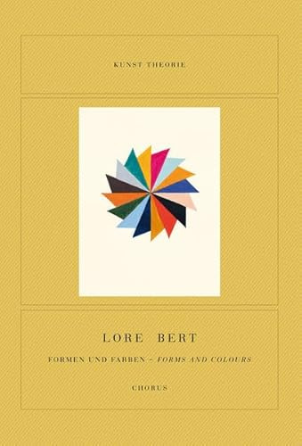 Lore Bert. Formen & Farben [– Forms and Colours] 2019 + 2020 (Kunst Theorie)