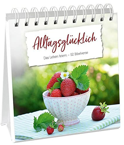 Alltagsglücklich - Aufstellbuch: Das Leben feiern - 52 Bibelverse