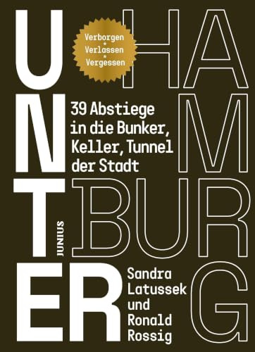 Unter Hamburg: 39 Abstiege in die Bunker, Keller, Tunnel der Stadt
