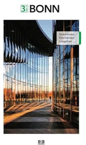 3 Tage in Bonn: Ankommen. Einchecken. Losgehen! (3 Tage in: Ankommen. Einchecken. Losgehen...)