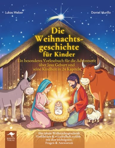 Die Weihnachtsgeschichte für Kinder – Ein besonderes Vorlesebuch für die Adventszeit über Jesu Geburt und seine Kindheit in 24 Kapiteln Das ideale ... - Mit Freude lernen, verstehen und entdecken)