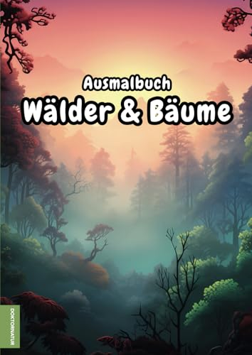 Ausmalbuch: Wälder und Bäume - Malbuch für Erwachsene mit 50 bezaubernden Waldmotiven zum Ausmalen und Entspannen, Schnittlinien zum Ausschneiden, PDF zum Selbstausdrucken, A4, einseitig bedruckt