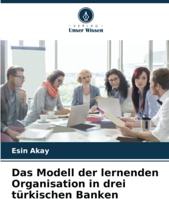 Das Modell der lernenden Organisation in drei türkischen Banken