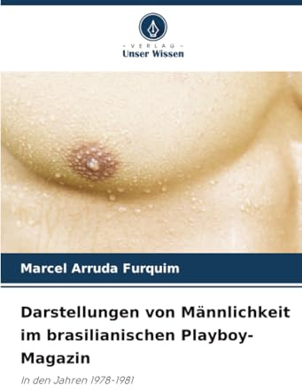 Darstellungen von Männlichkeit im brasilianischen Playboy-Magazin: In den Jahren 1978-1981