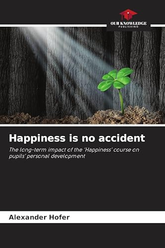 Happiness is no accident: The long-term impact of the 'Happiness' course on pupils' personal development