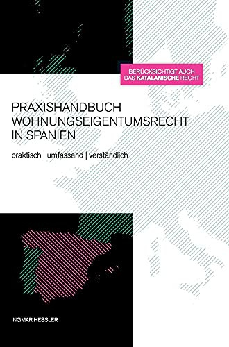 Praxishandbuch Wohnungseigentumsrecht in Spanien: Eigentümergemeinschaften · Urbanisationen · Immobilienkomplexe
