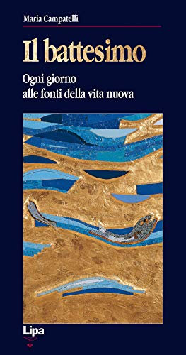 Il battesimo. Ogni giorno alle fonti della vita nuova (Betel)